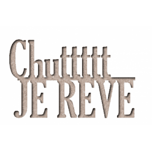 CHUTTTTT JE REVE