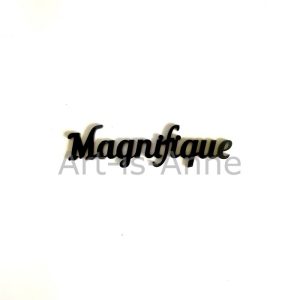 Magnifique